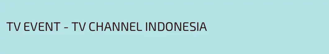 TV EVENT - TV CHANNEL INDONESIA